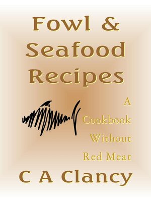 cover image of Fowl & Seafood Recipes--A Cookbook Without Red Meat